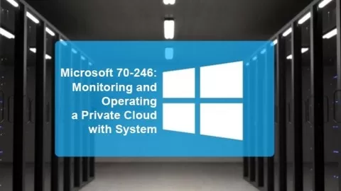 70-246: Monitoring and Operating a Private Cloud with System Center 2012