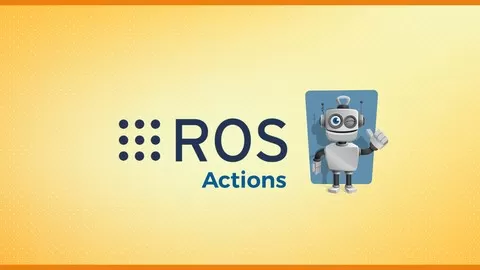 Master ROS Actions and Create More Complex Robotics Applications