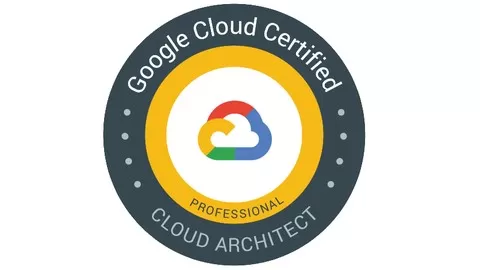 Google Cloud Platform - Professional Cloud Architect - Practice Exams and Practice Tests - Includes a FREE Course!