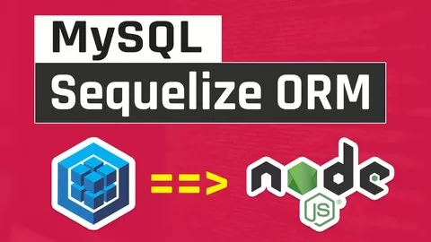 Complete Guide for the Development of APIs Development in Node JS with Sequelize ORM Using MySQL Database Driver