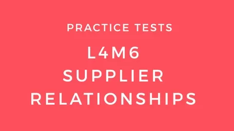 Practice Test for L4M6 - a module of CIPS Level 4 Diploma in Procurement and Supply with answer and detailed explanation