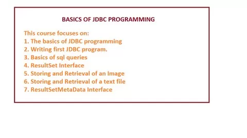 The course will help in knowing the basics of JDBC programming