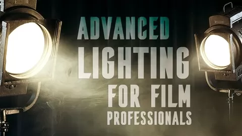 Advanced lighting techniques and philosophies for cinematography and film professionals