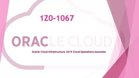 1Z0-1067 - Oracle Cloud Infrastructure 2019 Cloud Operations Associate - 100% Pass