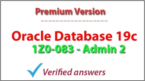 PREMIUM VERSION: 1Z0-083 || Answers are verified by Experts || 100% Pass Guarantee || Discount Available!