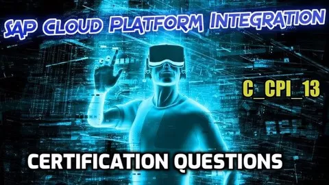 UPDATED! 160+ Unique Certification Questions to get you clear your SAP Cloud Platform Integration [C_CPI_13] Exam