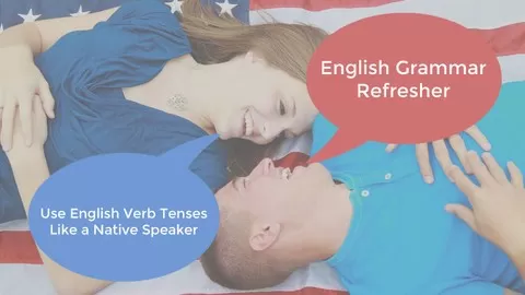 Speak More Like a Native English Speaker Using Verb Tenses