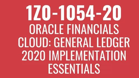 1Z0-1054-20: Oracle Financials Cloud: General Ledger 2020 Implementation Essentials