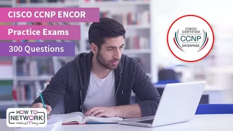 350-401 ENCOR Implementing and Operating Cisco Enterprise Network Core Technologies