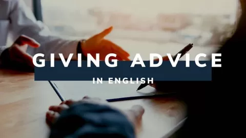 Discover how to give advice in English.
