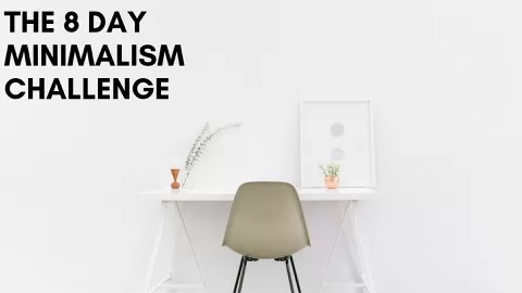 Welcome to the 8 Day Minimalism Challenge! I’m really excited to go through this challenge