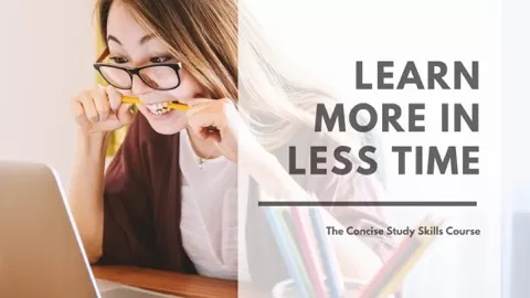 The Concise Study Skills Course: Learn More in LessTime