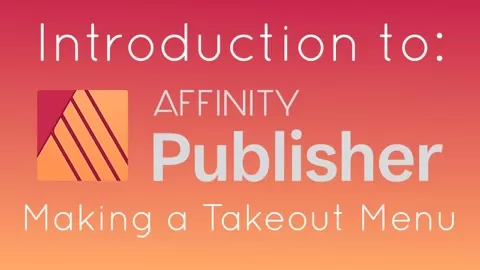 In this class you will learn the basics of using Affinity Publisher while we create a take out menu. We will learn things like how to set up a document
