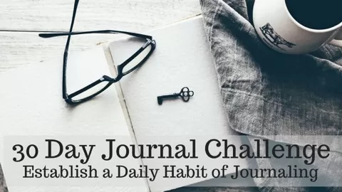 30 Day Journal Challenge - Establish a Daily Habit of Journaling