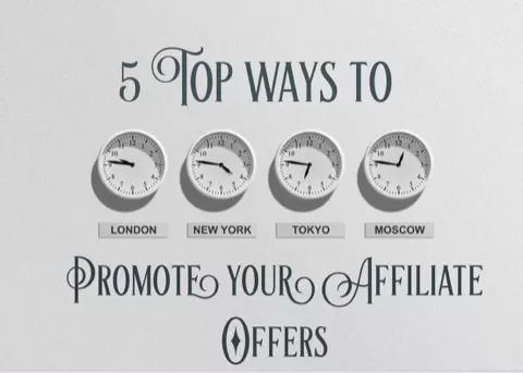 5 Top Ways To Promote Your Affiliate Offers