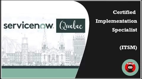 ServiceNow ITSM Quebec Delta with the (100% passing rate) - Update lifetime with every new version