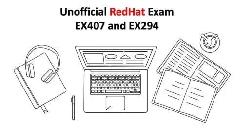 Unofficial Exam Questions - 100% Pass Guaranteed Covers Both exams - EX294 and Anisble - EX407