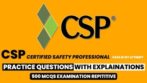 Guaranteed success in certified safety professional (CSP) examination with most repeated questions and deep explanation