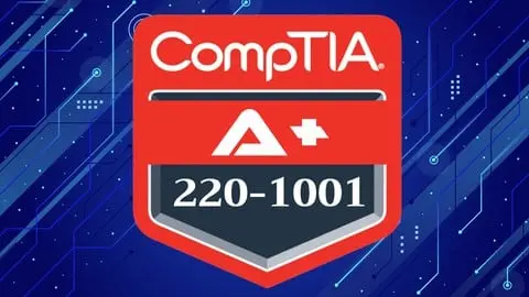 CompTIA A+ Core 1 (220-1001) Certification