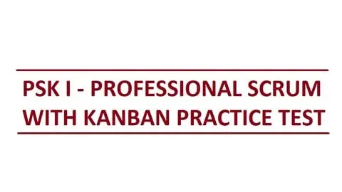 PSK I Professional Scrum with Kanban Must Try Practice Test