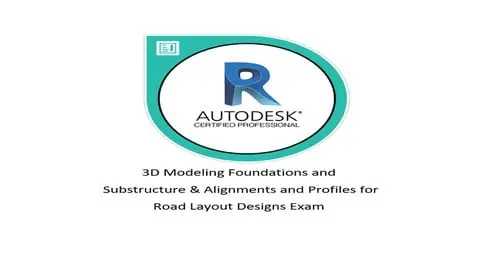 3D Modeling Foundations  & Road Layout Design is the path way to pass 3D Modeling Foundations  & Road Layout Design exam